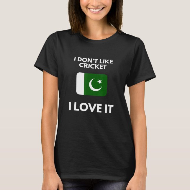 Jag gillar inte Cricket I Kärlek, Pakistan Cricket T Shirt (Framsida)