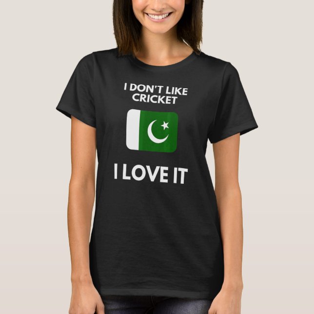 Jag gillar inte Cricket I Kärlek, Pakistan Cricket T Shirt (Framsida)