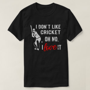 Jag gillar inte Cricket Oh nej, nej, Kärlek, det ä T Shirt