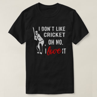 Jag gillar inte Cricket Oh nej, nej, Kärlek, det ä T Shirt