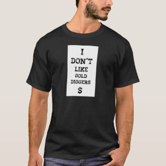 Jag gillar inte guldgrävarear tee