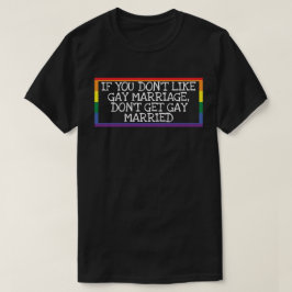 Jag gillar inte homosexuellas äktenskap. t shirt
