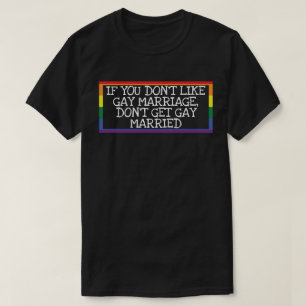 Jag gillar inte homosexuellas äktenskap. t shirt