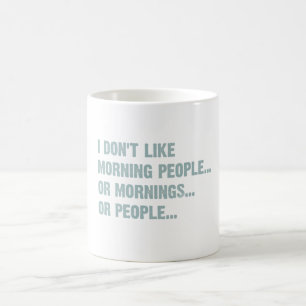 Jag gillar inte morgonfolk, eller morgnar eller kaffemugg