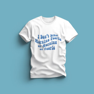 Jag Gillar Inte Morgonmänniskor Eller Morgnar Elle T Shirt