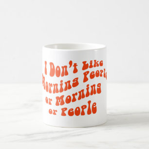 Jag gillar inte morgonmänniskor, morningar eller m kaffemugg