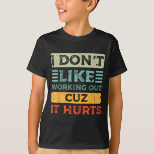 Jag Gillar Inte Träna För Det Gör Ont Roligt Gym _ T Shirt