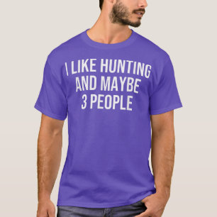 Jag gillar jakt och kanske 3 personer 1758 t shirt
