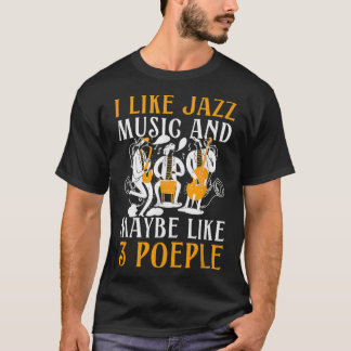 Jag gillar Jazz och kanske tre personer Jazz och B T Shirt