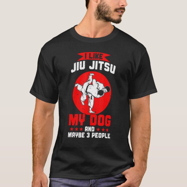 Jag gillar Jiu Jitsu min Hund och kanske tre perso T Shirt (Framsida)