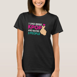 Jag gillar K Pop och kanske 3 människor Kpop T Shirt