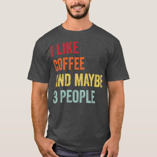 Jag gillar kaffe kanske 3 personer t shirt