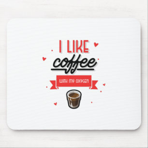 Jag gillar kaffe med min syrgas musmatta