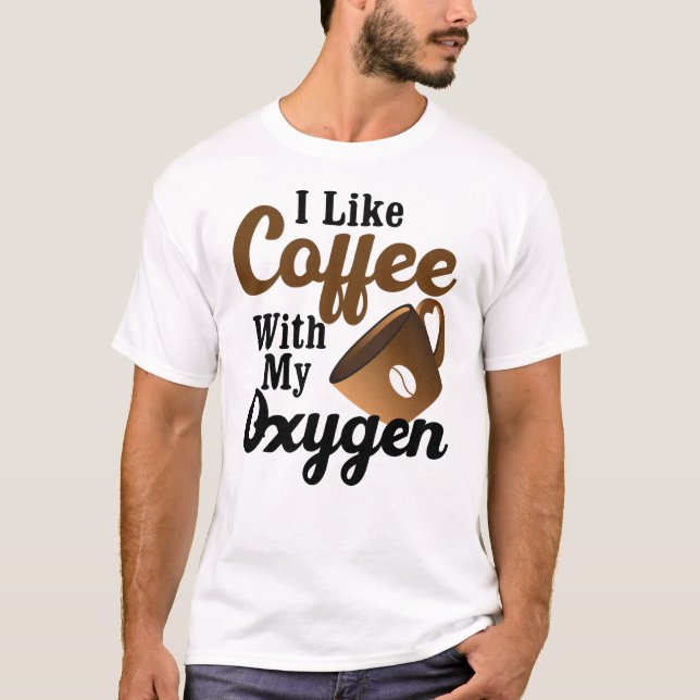 Jag gillar kaffe med min syrgas t shirt (Framsida)