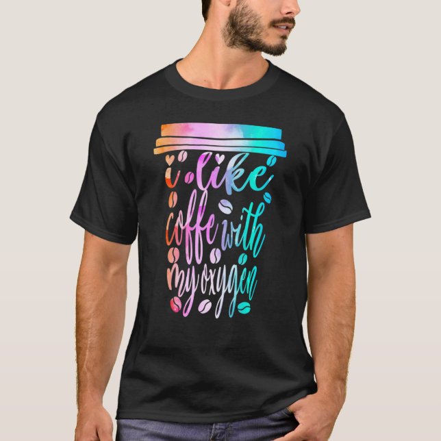 Jag gillar kaffe med min syrgaskoffeindryck t shirt (Framsida)