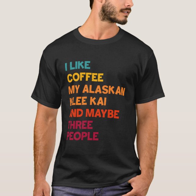 Jag gillar kaffe min Alaska Klee Kai och kanske tr T Shirt (Framsida)