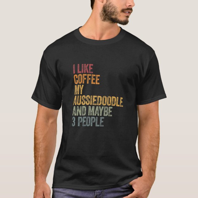 Jag gillar kaffe min aussiedoodle och kanske 3 per t shirt (Framsida)