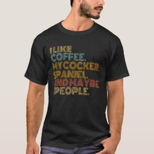 Jag gillar kaffe min Cocker Spansk Hundägare-kaffe T Shirt