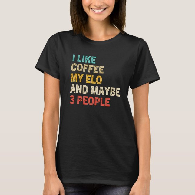 Jag gillar kaffe min Elo och kanske tre personer E T Shirt (Framsida)