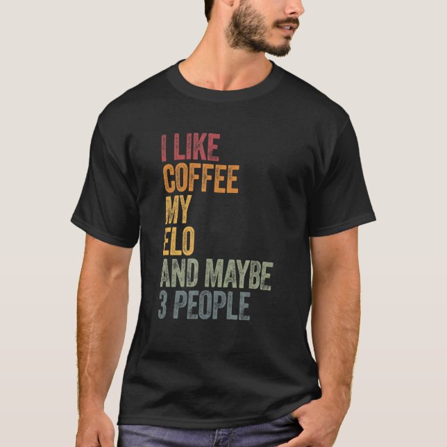 Jag gillar kaffe min Elo och kanske tre personer T Shirt (Framsida)