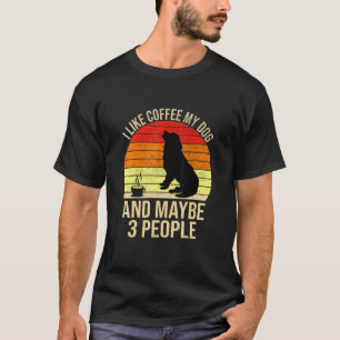Jag gillar kaffe min Hund och kanske tre djur T Shirt