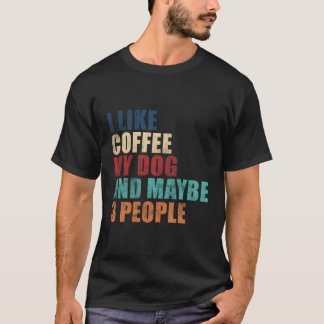 Jag gillar kaffe min Hund och kanske tre hoodie. T Shirt