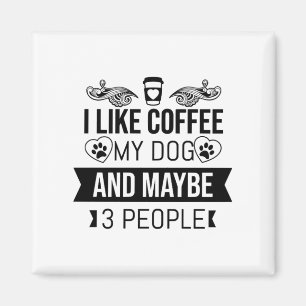 Jag gillar kaffe min Hund och kanske tre Hundälska Magnet