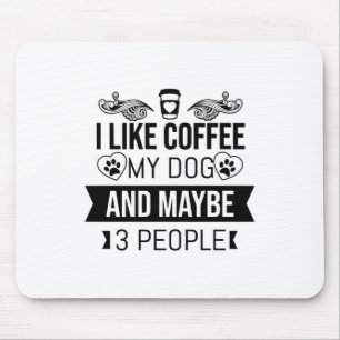 Jag gillar kaffe min Hund och kanske tre Hundälska Musmatta