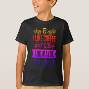 Jag gillar kaffe min Hund och kanske tre människor T Shirt