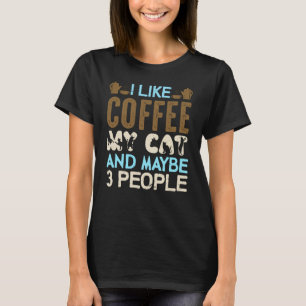 Jag gillar kaffe min katt och kanske 3 personer t shirt