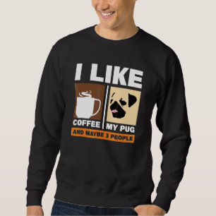 Jag Gillar Kaffe Min Mops Och Kanske 3 Människor Lång Ärmad Tröja