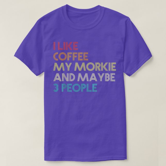 Jag gillar kaffe min morkie och kanske tre Hund T Shirt (Design framsida)