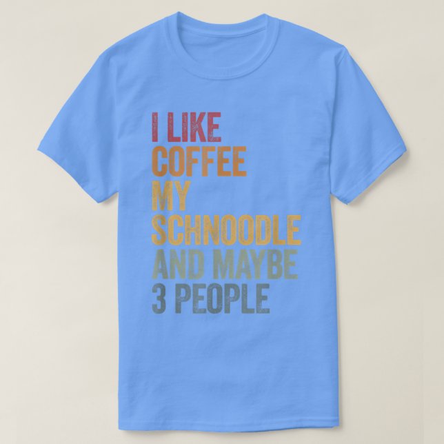 Jag gillar kaffe min Schnoodle och kanske 3 person T Shirt (Design framsida)