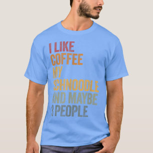 Jag gillar kaffe min Schnoodle och kanske 3 person T Shirt