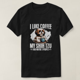 Jag gillar kaffe min Shih Tzu kanske 3 personer T Shirt