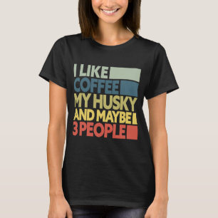 Jag gillar kaffe mitt husky och kanske 3 Hund Retr T Shirt