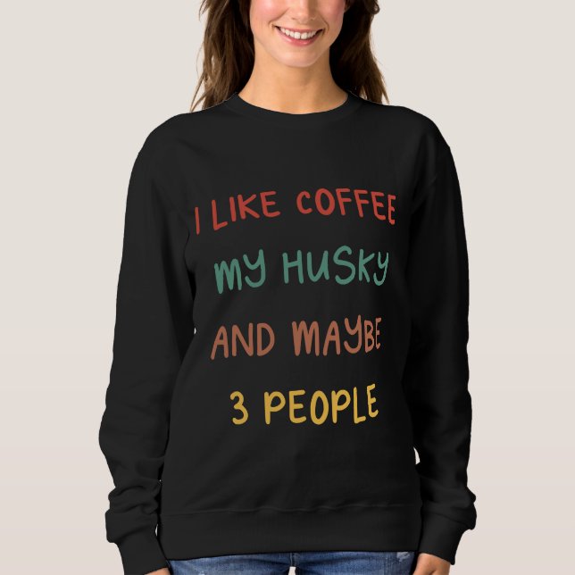 Jag gillar kaffe mitt husky och kanske tre människ t shirt (Framsida)