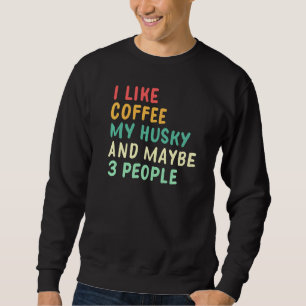 Jag gillar kaffe mitt husky och kanske tre persone lång ärmad tröja