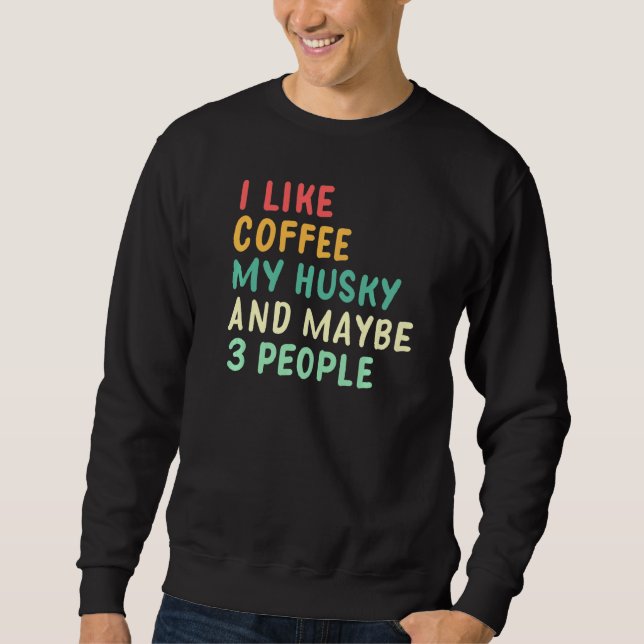 Jag gillar kaffe mitt husky och kanske tre persone lång ärmad tröja (Framsida)