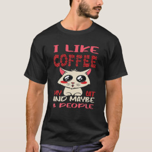 Jag gillar kaffe mitt katt och kanske tre personer t shirt