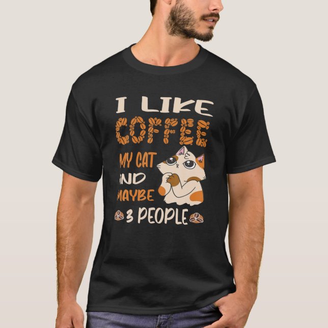 Jag gillar kaffe mitt katt och kanske tre personer t shirt (Framsida)
