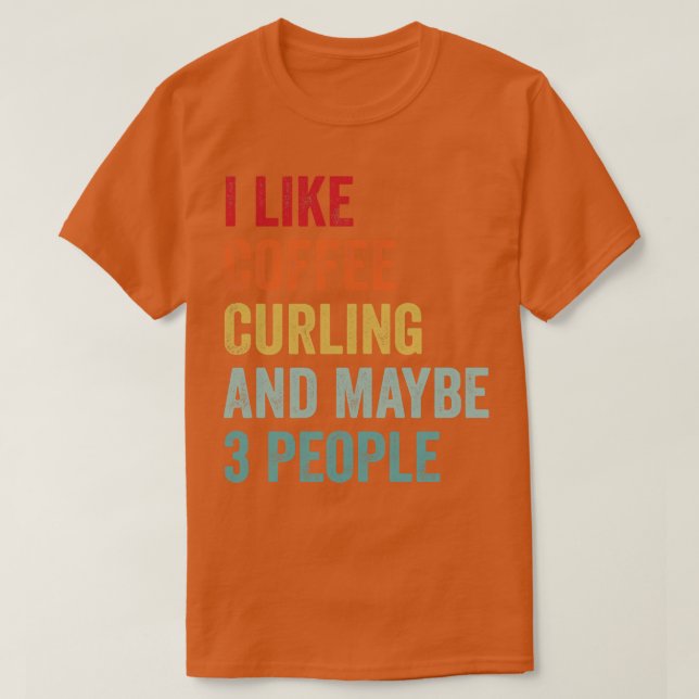 Jag gillar kaffe och Curling kanske 3 personer 1 T Shirt (Design framsida)