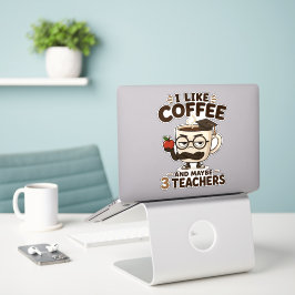 Jag gillar kaffe och kanske 3 lärare rolig sarkast klistermärken