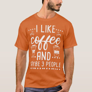 Jag gillar kaffe och kanske 3 personer 4 t shirt