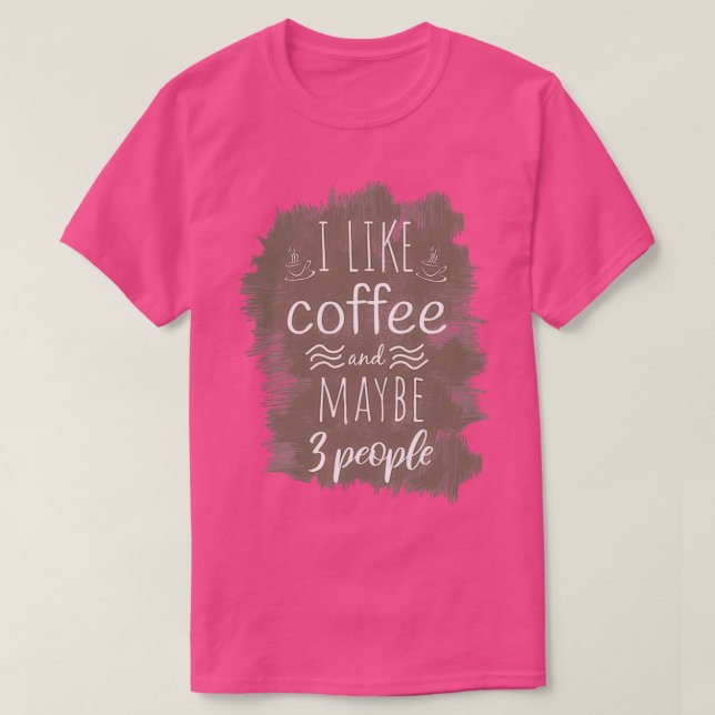 Jag gillar kaffe och kanske 3 personer Coffee Funn T Shirt (Design framsida)