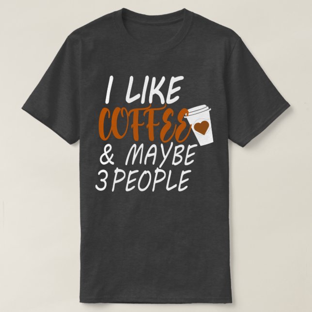 Jag gillar kaffe och kanske 3 personer kaffe (2) t shirt (Design framsida)