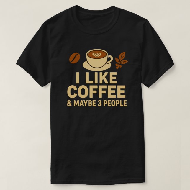 Jag gillar kaffe och kanske 3 personer t shirt (Design framsida)