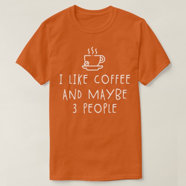 Jag gillar kaffe och kanske 3 personer t shirt (Design framsida)