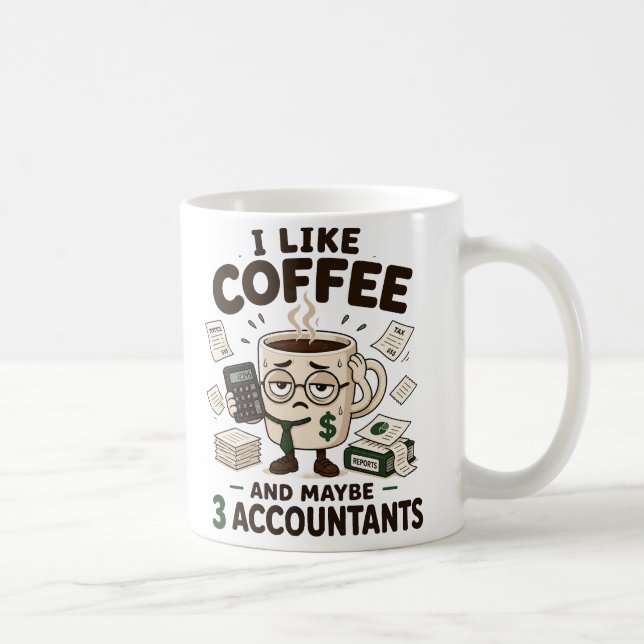 Jag Gillar Kaffe Och Kanske 3 Revisorer Rolig CPA Kaffemugg (Höger)