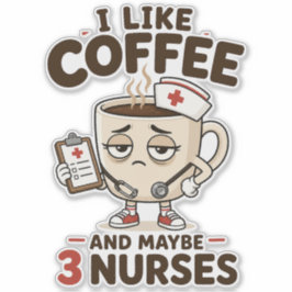 Jag Gillar Kaffe Och Kanske 3 Sjuksköterskor Rolig Klistermärken